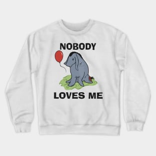 Nobody loves me Crewneck Sweatshirt